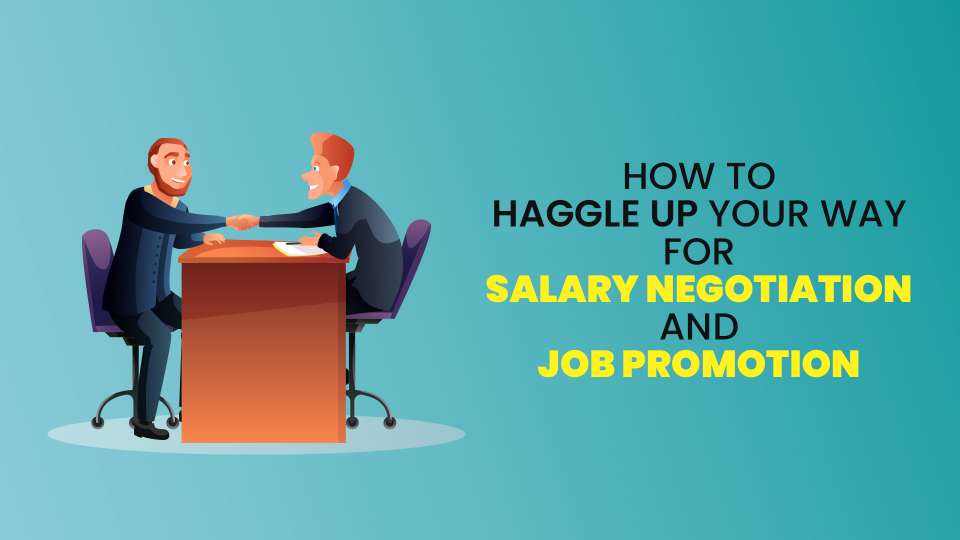 how-to-haggle-up-your-way-for-salary-negotiation-and-job-promotion