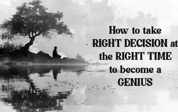 How-to-take-right-decision-at-the-right-time-to-become a Genius(1)(1)