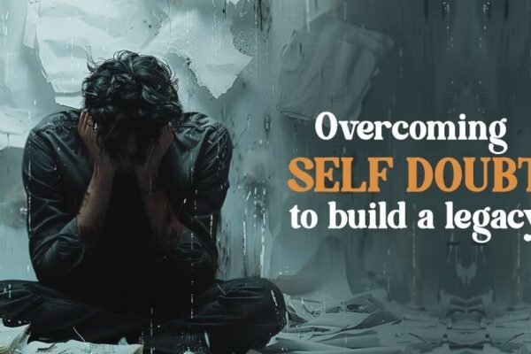 Overcoming self doubt to build a legacy (1) (1)
